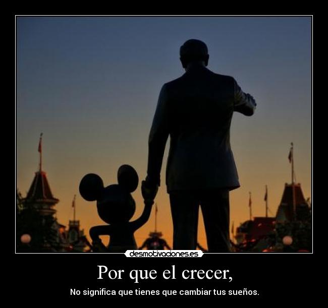 Por que el crecer, -