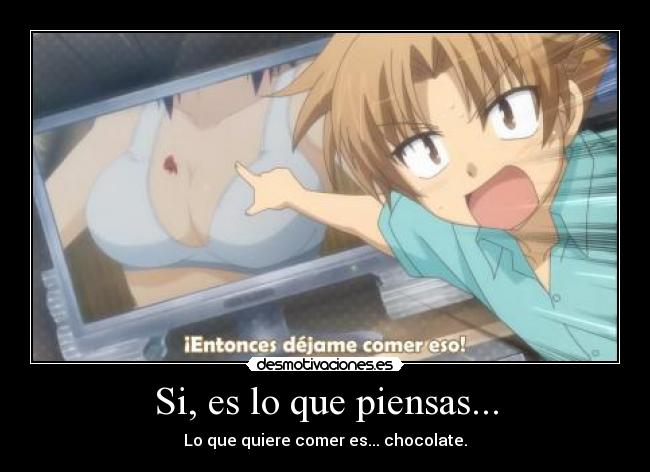 Si, es lo que piensas... -