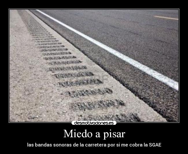 carteles miedo miedo pisar las bandas sonoras carretera por cobra sgae desmotivaciones