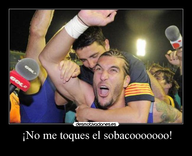 ¡No me toques el sobacooooooo! -