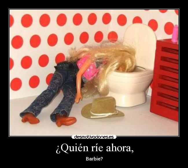 ¿Quién ríe ahora, -
