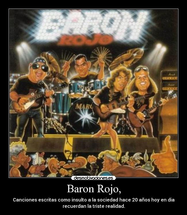 carteles heavy rock espanol hard baron rojo canciones escritas como insulto sociedad hace anos hoy desmotivaciones