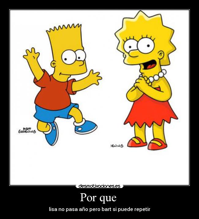 Por que - lisa no pasa año pero bart si puede repetir