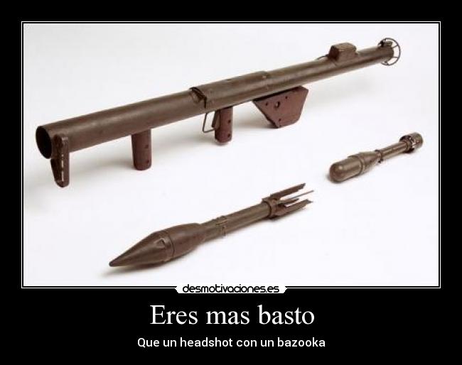 carteles basto headshot bazooka agathor_acdc desmotivaciones