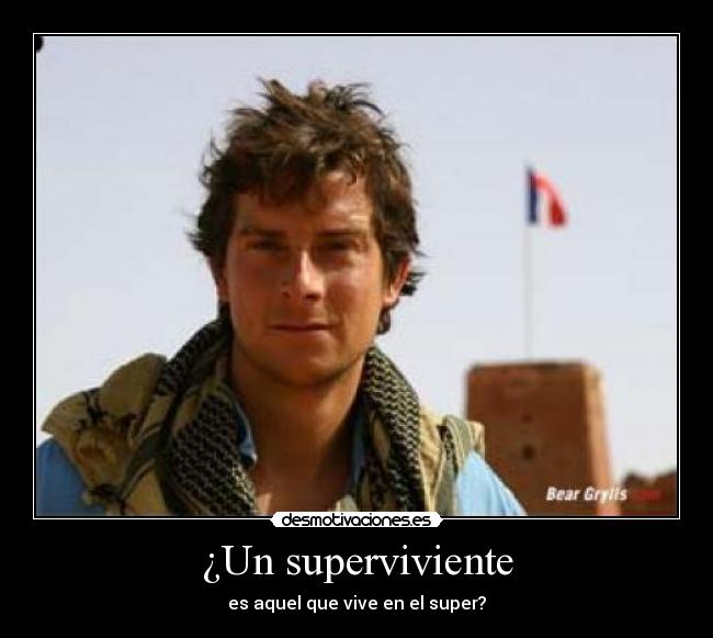 ¿Un superviviente - es aquel que vive en el super?
