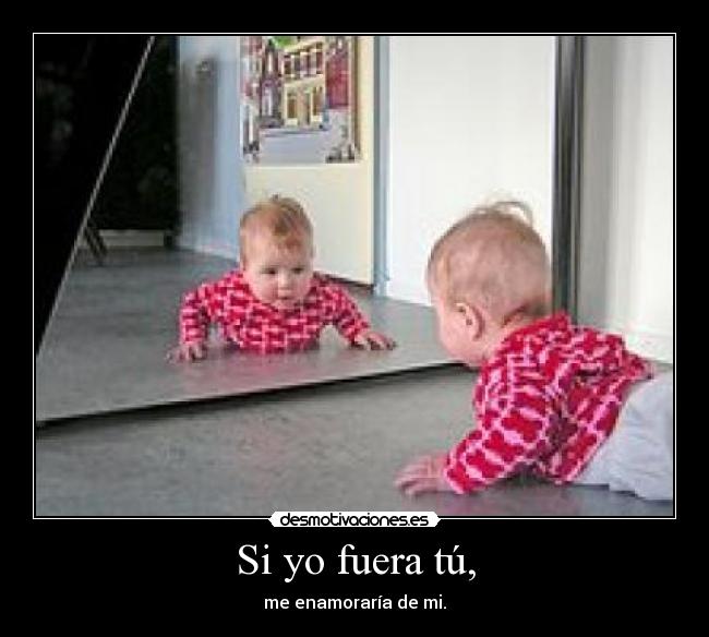 Si yo fuera tú, -