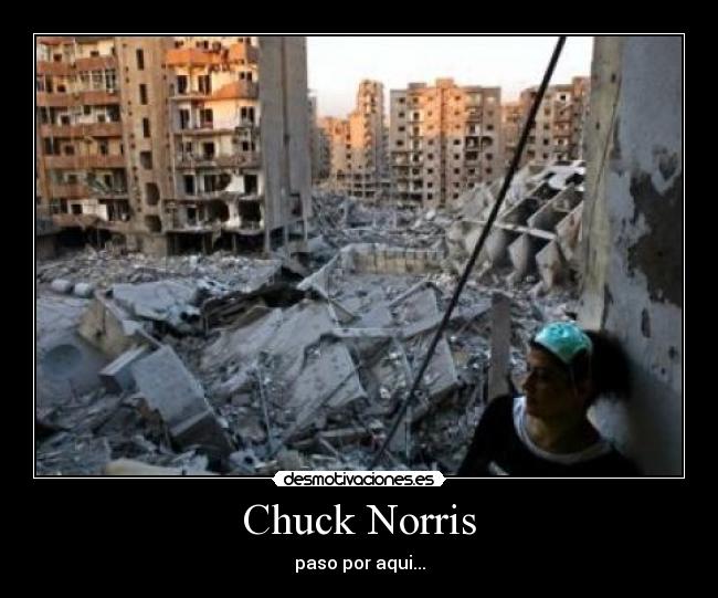 Chuck Norris - paso por aqui...
