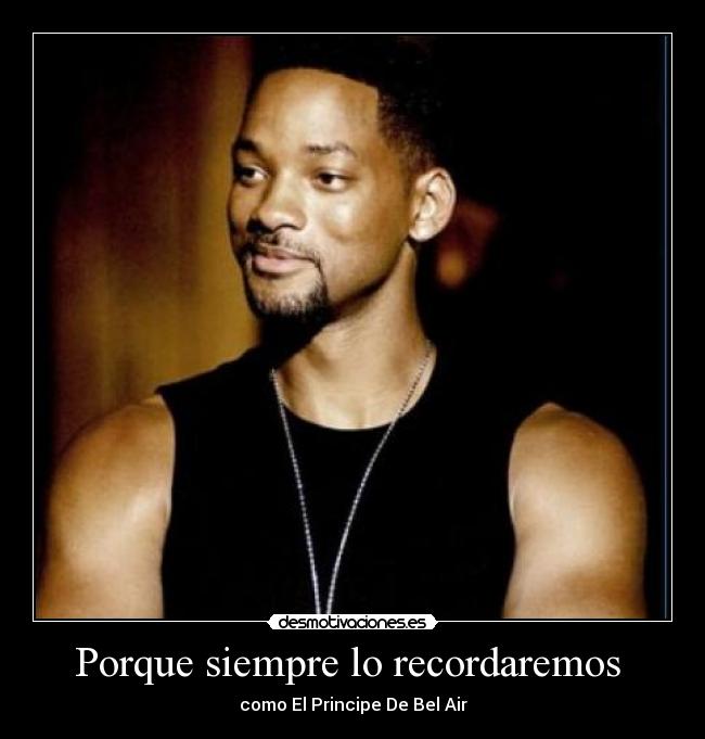 Porque siempre lo recordaremos - como El Principe De Bel Air