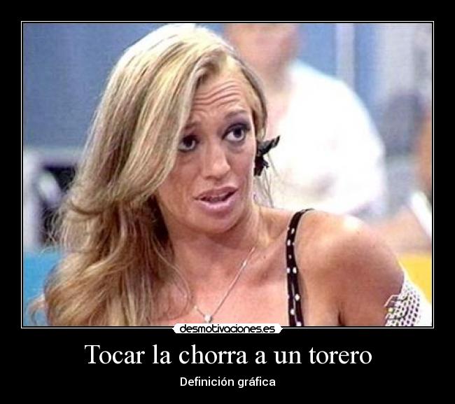 Tocar la chorra a un torero - Definición gráfica