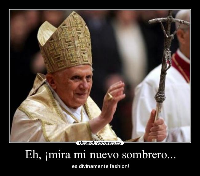 Eh, ¡mira mi nuevo sombrero... - es divinamente fashion!