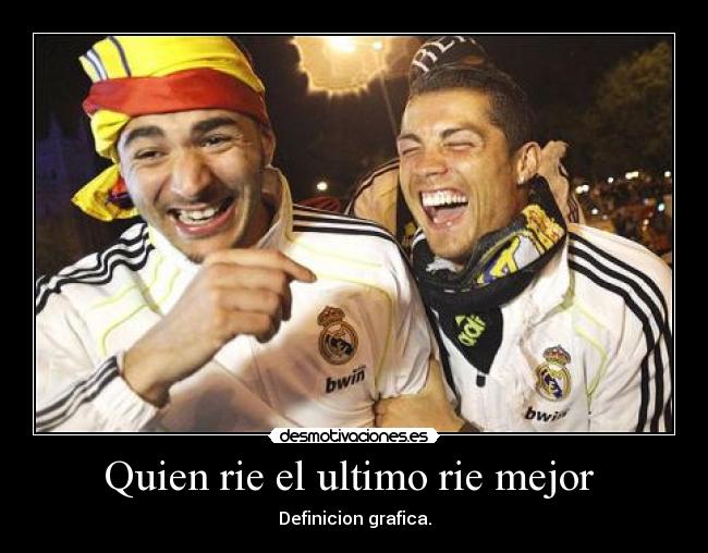 Quien rie el ultimo rie mejor -
