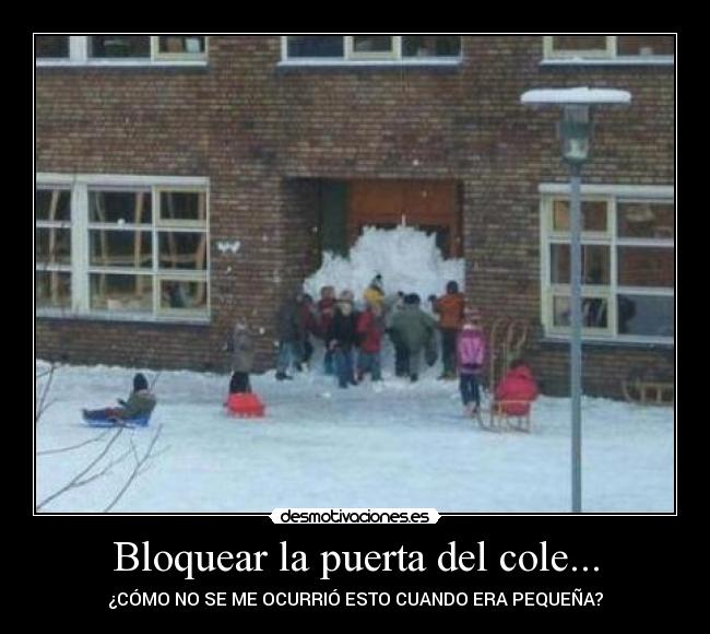 Bloquear la puerta del cole... -