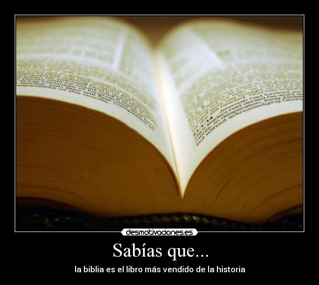 Sabías que... - la biblia es el libro más vendido de la historia