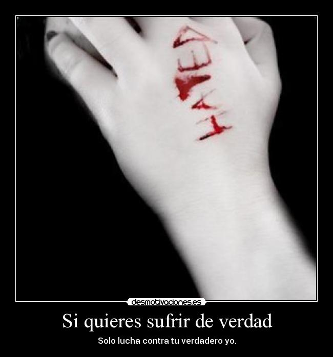 Si quieres sufrir de verdad - 