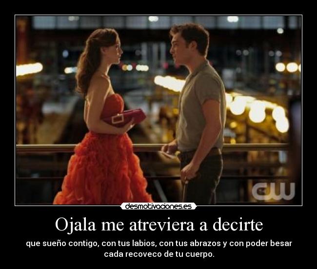 Ojala me atreviera a decirte -