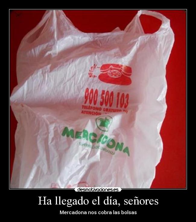 Ha llegado el día, señores - Mercadona nos cobra las bolsas