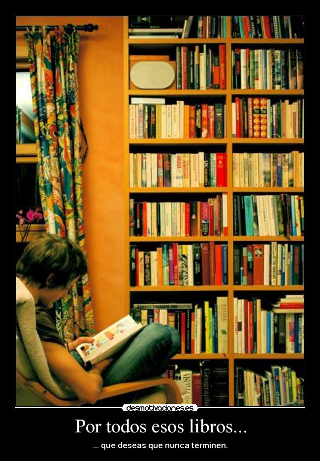 Por todos esos libros... -