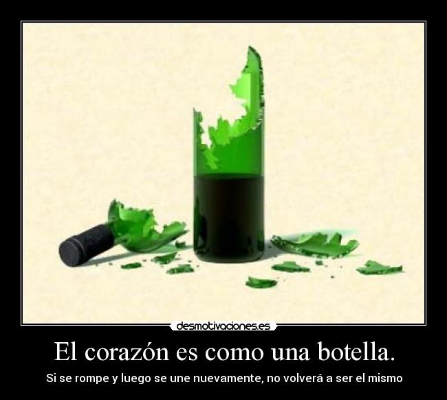 El corazón es como una botella. -