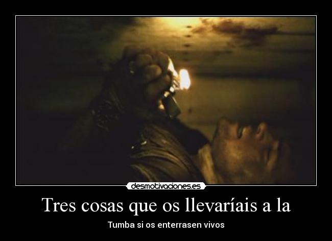 Tres cosas que os llevaríais a la - Tumba si os enterrasen vivos