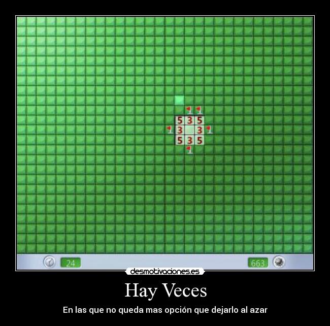 Hay Veces - En las que no queda mas opción que dejarlo al azar