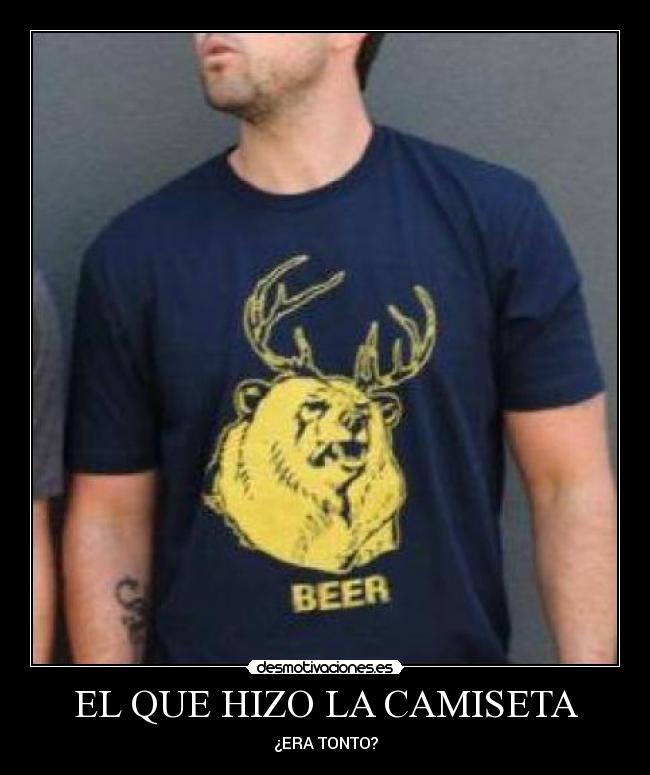 EL QUE HIZO LA CAMISETA - 