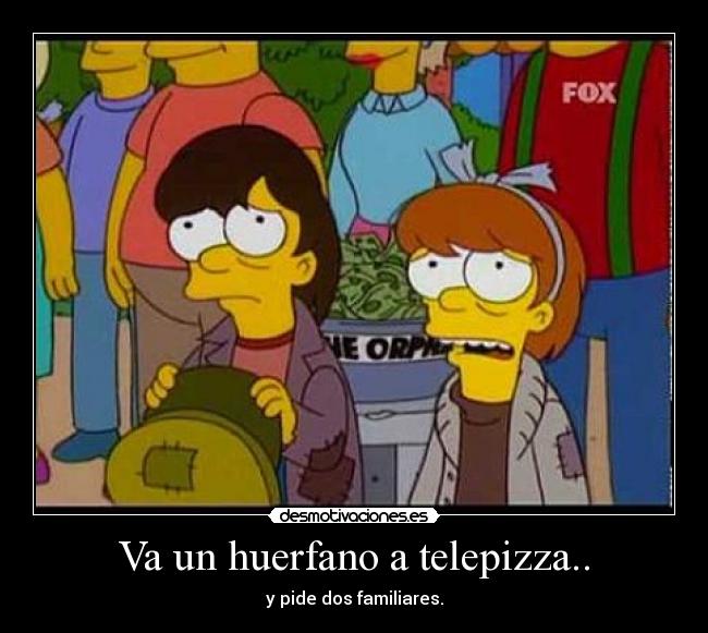Va un huerfano a telepizza.. - 
