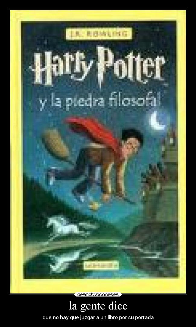 la gente dice - que no hay que juzgar a un libro por su portada