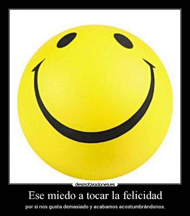 carteles miedo felicidad haha desmotivaciones