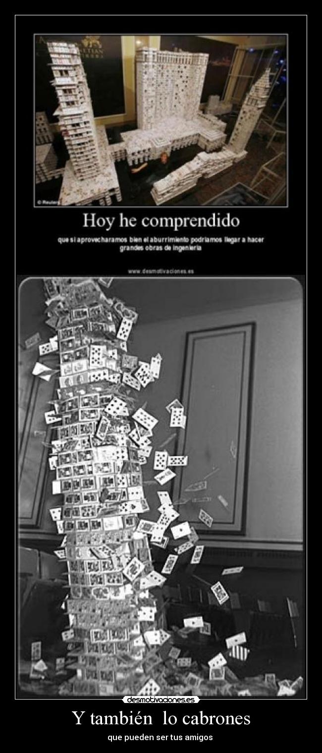 Y también lo cabrones - que pueden ser tus amigos