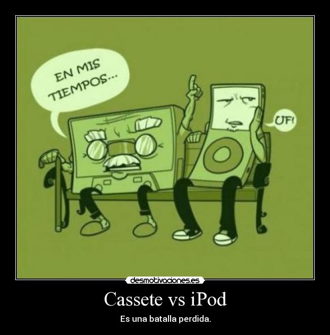 Cassete vs iPod - Es una batalla perdida.