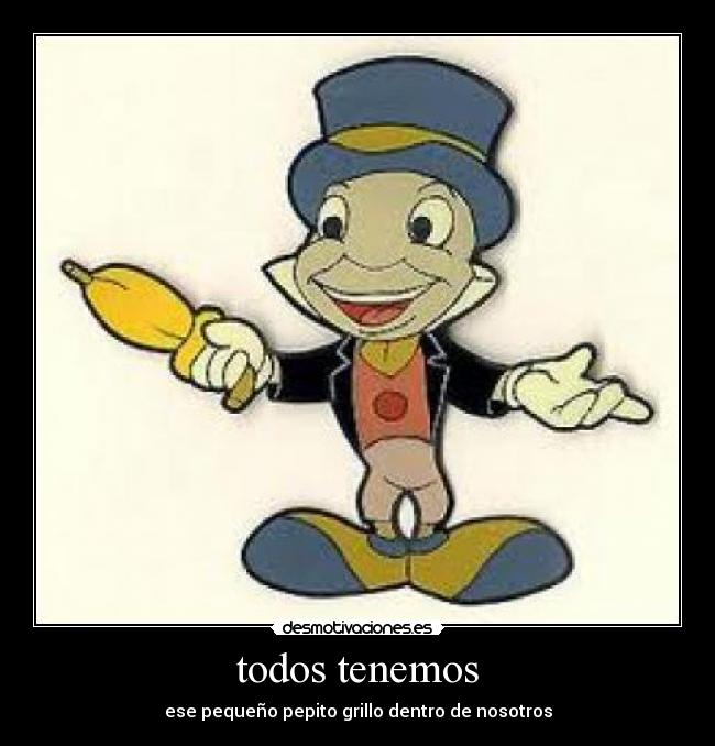 todos tenemos - ese pequeño pepito grillo dentro de nosotros