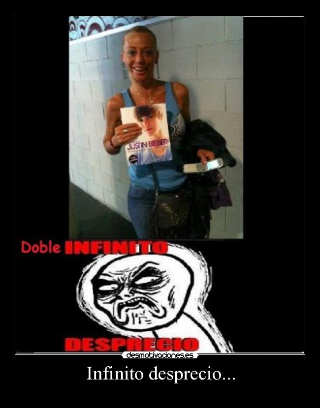 Infinito desprecio... -