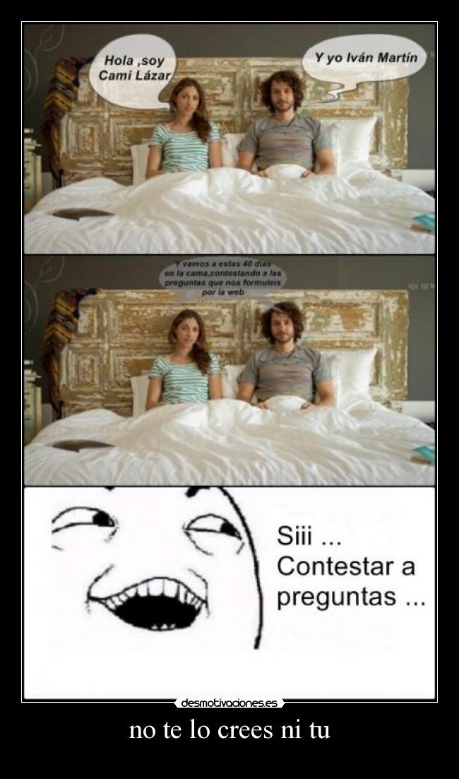 no te lo crees ni tu -