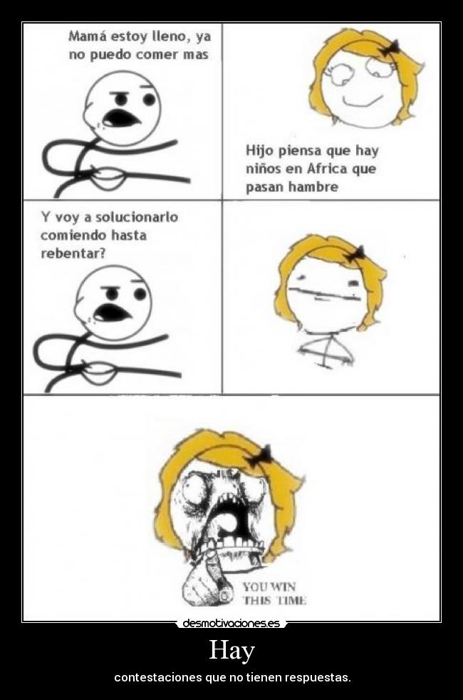 Hay - contestaciones que no tienen respuestas.