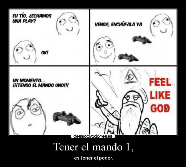 Tener el mando 1, - es tener el poder.