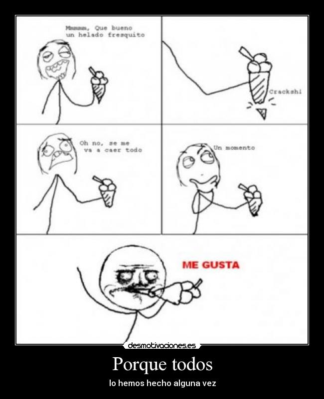 Porque todos - lo hemos hecho alguna vez