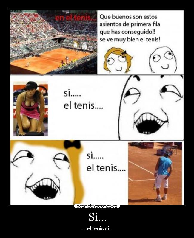 Si... - ....el tenis si...