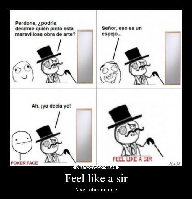 Feel like a sir - Nivel: obra de arte