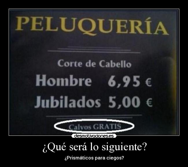 ¿Qué será lo siguiente? - ¿Prismáticos para ciegos?