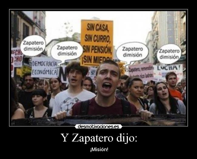 Y Zapatero dijo: -