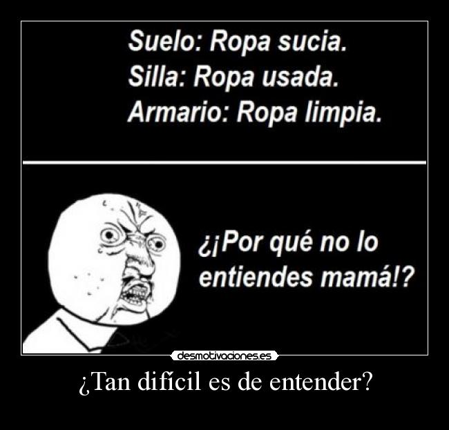 ¿Tan difícil es de entender? - 