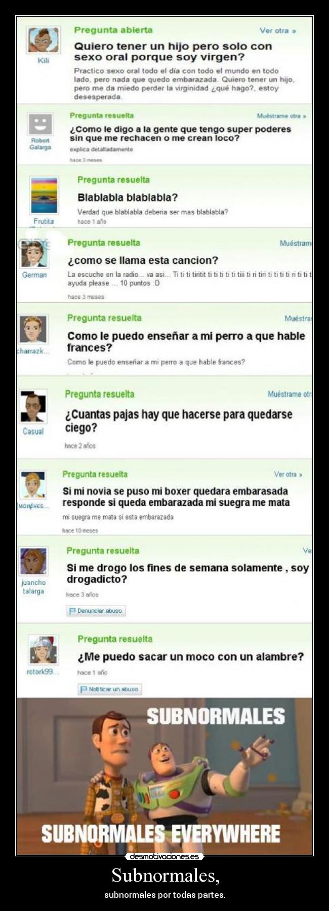 Subnormales, - subnormales por todas partes.