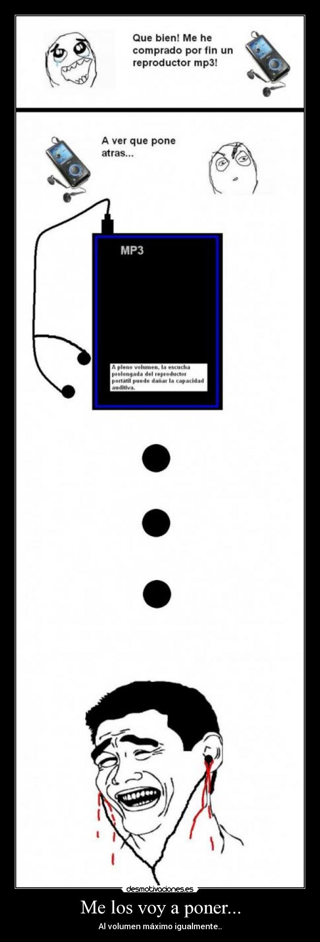 Me los voy a poner... - Al volumen máximo igualmente..