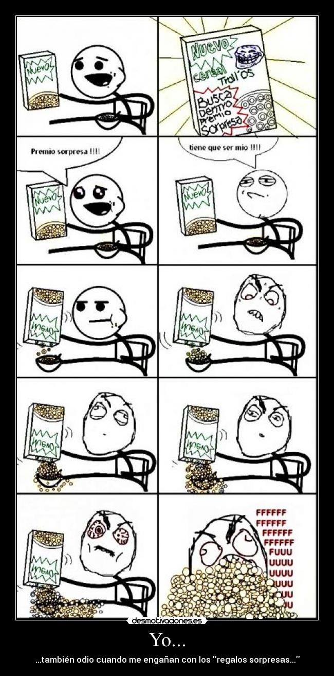 Yo... - ...también odio cuando me engañan con los regalos sorpresas...