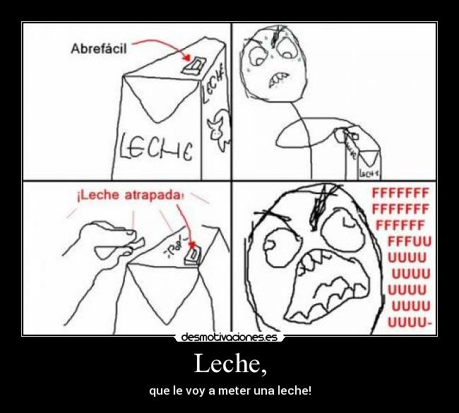 Leche, - que le voy a meter una leche!