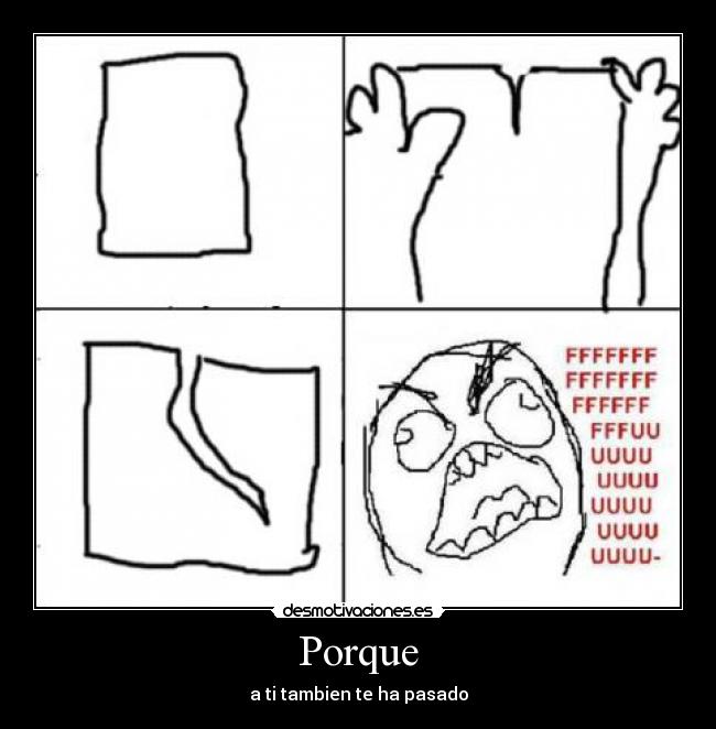 Porque - a ti tambien te ha pasado