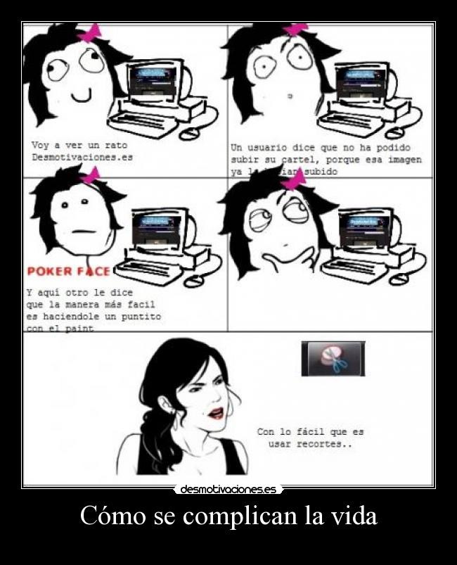 Cómo se complican la vida -
