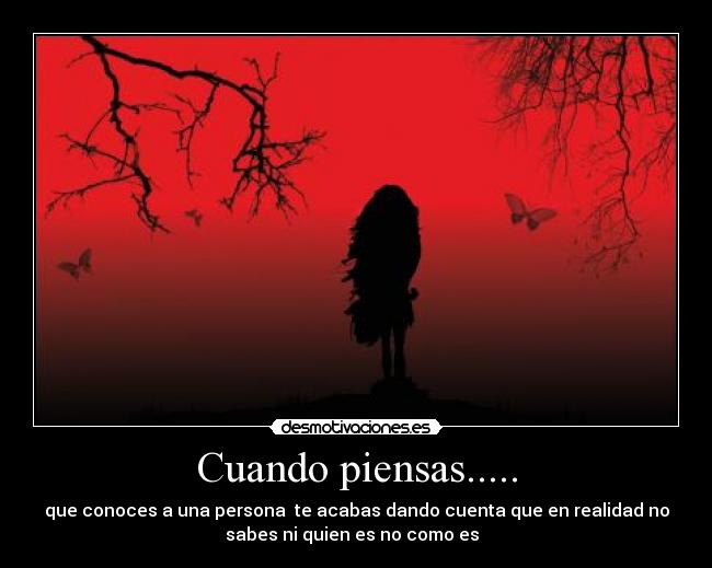 Cuando piensas..... -