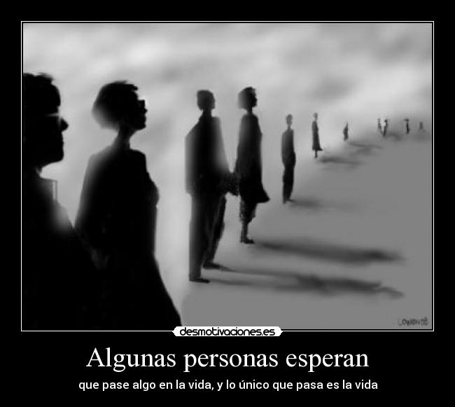 Algunas personas esperan - 