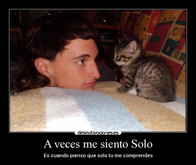 A veces me siento Solo - Es cuando pienso que solo tu me comprendes